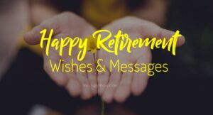 Best Retirement Wishes, Messages and Quotes