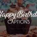 1556608727 120 Best Birthday Captions for Anyone 120+ Best Birthday Captions for Anyone