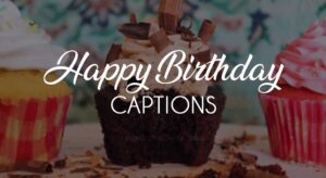 120+ Best Birthday Captions for Anyone