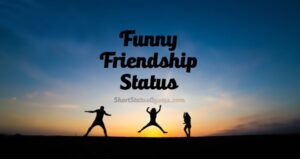 Funny Friendship Status, Captions & Funny Friendship Quotes