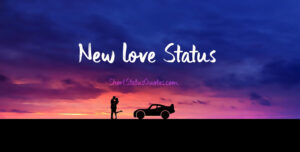 New Love Status, Captions and Quotes About New Relationship