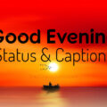 1557388678 Good Evening Status Captions and Good Evening Wishes Good Evening Status, Captions and Good Evening Wishes