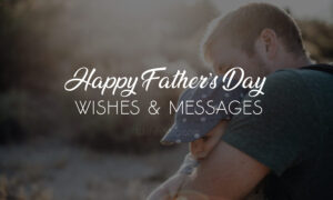 Happy Fathers Day Messages and Quotes