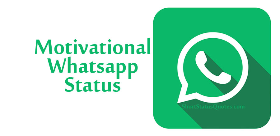 150 Motivational Whatsapp Status, Captions and Quotes