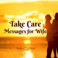 1558673105 Take Care Messages For Wife Take Care Messages For Wife