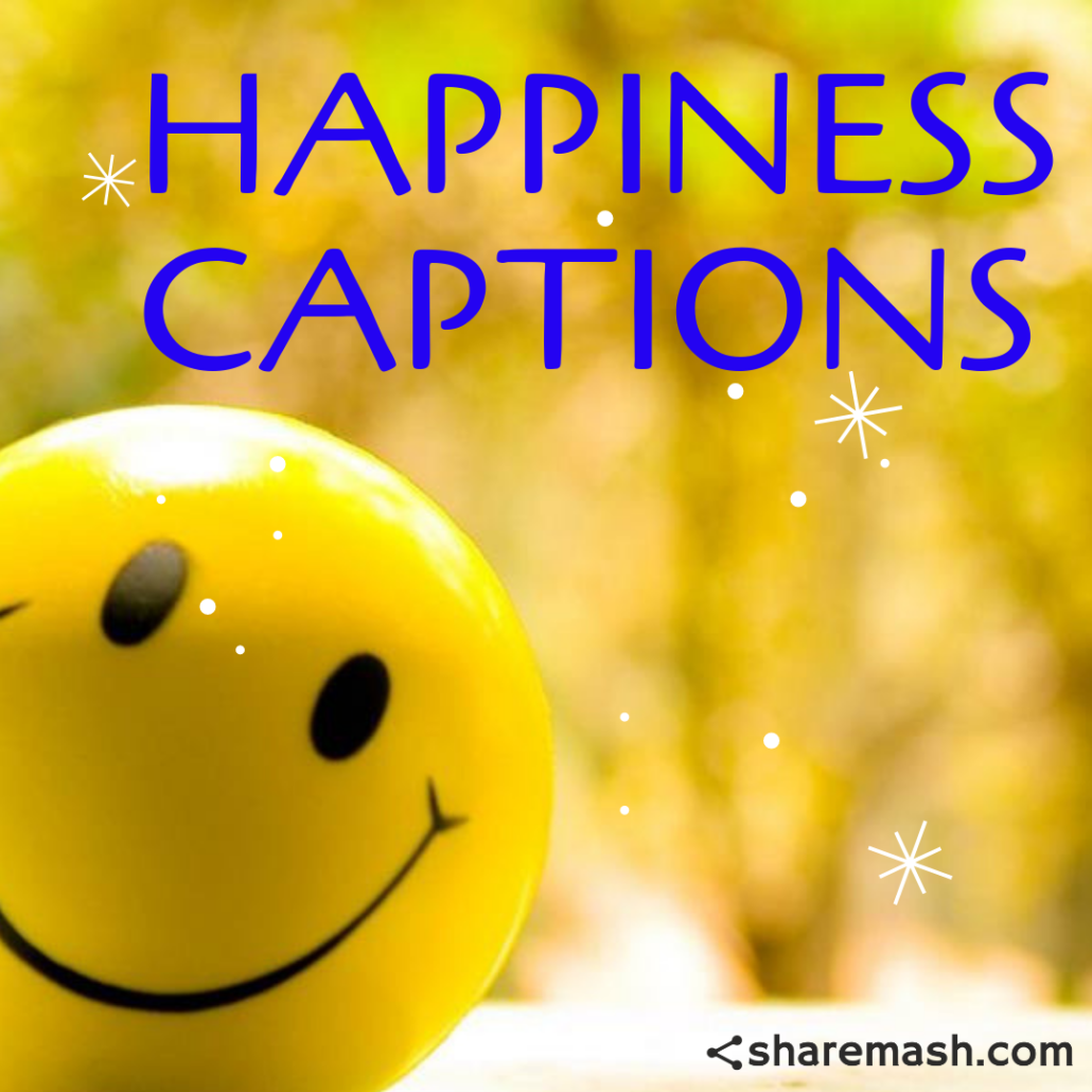 200+[Best] Happiness Captions for Instagram | Happy Quotes for Instagram.