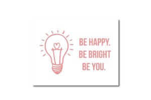Be Happy. Be Bright. Be Happy.