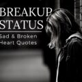 Breakup Status in english Breakup Status in english - 150+ Love Breakup Status: Heart Breaking & Broken Heart Quotes.