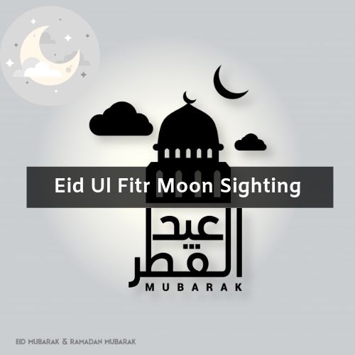 Eid Ul Fitr Moon Sighting 2020 happening soon