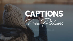 caption for capturing moments
