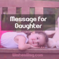Message for Daughter To Show Love, Pride and Inspire Her