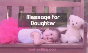 Message for Daughter To Show Love, Pride and Inspire Her
