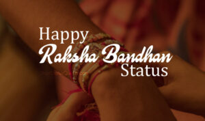Raksha Bandhan Status – Happy Raksha Bandhan Wishes & Messages