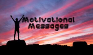 Best Motivational Messages and Quotes