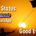 50 Good Evening WhatsApp Status Video Download HD 50+ Good Evening WhatsApp Status Video Download HD