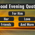 Good Evening Quotes For Him Her Love Friends More Good Evening Quotes For Him, Her, Love, Friends, & More