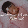 1574341120 New Baby Girl Wishes Congratulations Messages for Baby Girl New Baby Girl Wishes - Congratulations Messages for Baby Girl