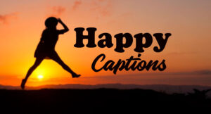 Happy Captions – Best Captions About Happiness for Pictures
