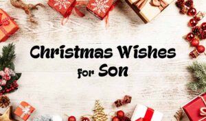 60+ Christmas Wishes for Son & Merry Christmas Messages