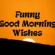 Funny Good Morning Wishes Messages Quotes