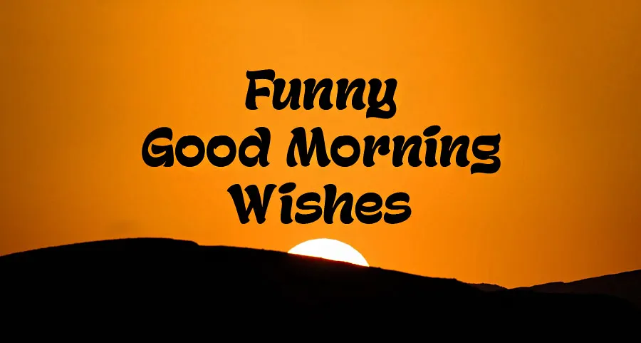 50+ Best Funny Good Morning Wishes, Messages & Quotes 2024