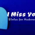 1579460311 Miss You Status for Husband – I Miss You Captions Miss You Status for Husband – I Miss You Captions for Him