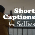 1579633235 200 Short Captions for Selfies Best Selfie Short Captions 200+ Short Captions for Selfies : Best Selfie Short Captions