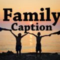 1579979359 100 Family Photo Caption for Instagram and Facebook 100+ Family Photo Caption for Instagram and Facebook