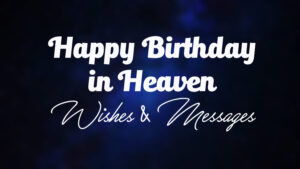Happy Birthday in Heaven Wishes and Messages