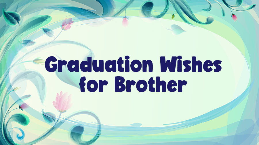 Funny Graduation Messages for Brother