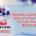 Ramadan Calendar 2020 Sehar and Iftar Timings For Worldwide Ramadan Calendar 2022 Sehar and Iftar Timings For Worldwide