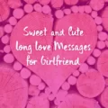 Sweet Long Messages for Girlfriend Sweet Long Messages For Girlfriend