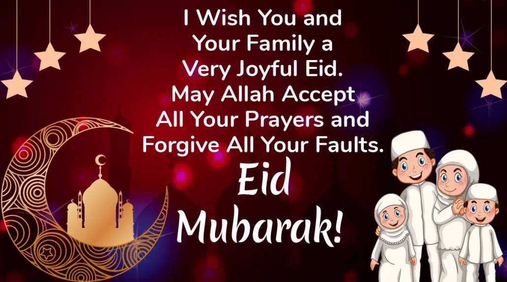 I Wish You And Your Family A Very Joyful Eid. May Allah Accept All Your Prayers And Forgive All Your Faults Eid Mubarak