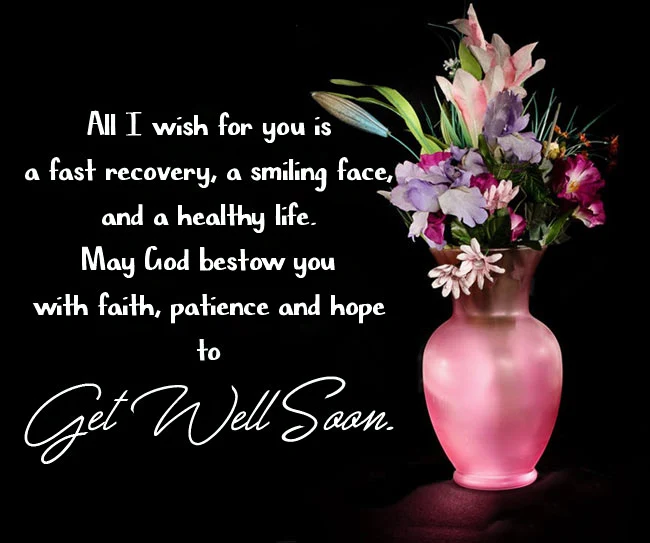 All I Wish For You Is A Fast Recovery A Smiling Face And A Healthy Life. Get Well Soon Messages For Sister