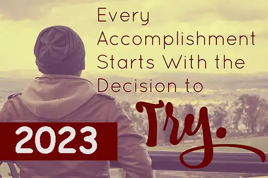 Every Accomplishment Starts With The Decision To Try 2023
