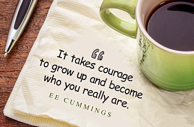 Happy New Year Quotes It Takes Courage To Grow Up And Become Who You Really Are. EE CUMMING
