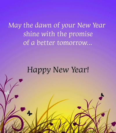May The Dawn Of Your New Year Shine With The Promise Of A Better Tomorrow. Happy New Year