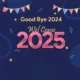 Bye Bye 2024 Welcome 2025