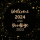 Hello And Welcome 2024 And Goodbye 2023 Gif Animated Image