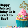 belated birthday wishes meaning belated birthday wishes meaning - Belated birthday wishes meaning