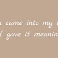 coming into my life meaning coming into my life meaning - Coming into my life meaning