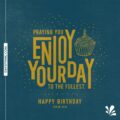 enjoy your birthday to the fullest meaning enjoy your birthday to the fullest meaning - Enjoy your birthday to the fullest meaning