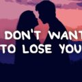 i dont want to lose you meaning i dont want to lose you meaning - I don't want to lose you meaning