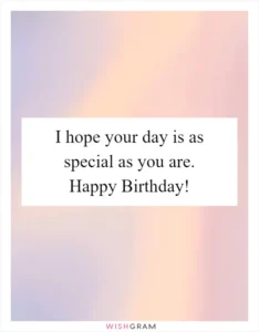 i hope your day is as special as you are meaning i hope your day is as special as you are meaning - I hope your day is as special as you are meaning