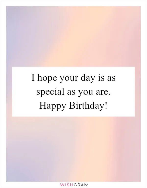 i hope your day is as special as you are meaning i hope your day is as special as you are meaning - I hope your day is as special as you are meaning