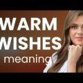 warm wishes meaning warm wishes meaning - Warm wishes meaning