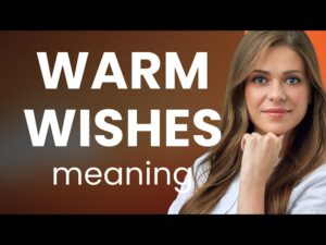 warm wishes meaning warm wishes meaning - Warm wishes meaning