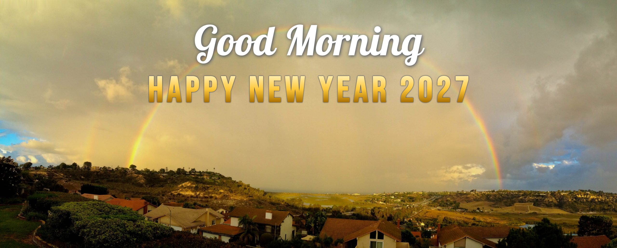 1ufhfg Good Morning Happy New Year 2027 over a morning rainbow