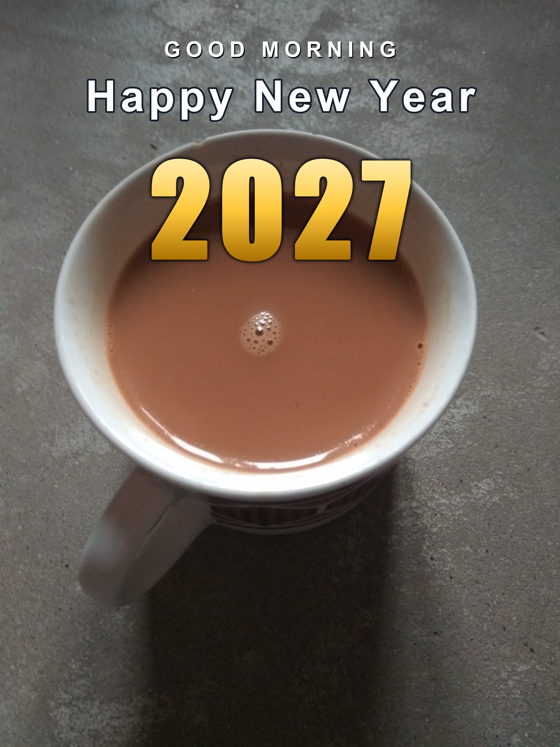 2s7jms Good Morning Happy New Year 2027 over a cup of morning tea, vertical