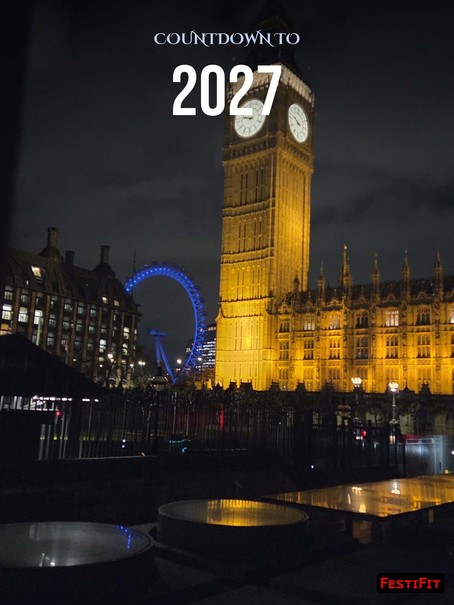 Countdown to 2027 over Big Ben clock tower and London Eye at night vertical, FestiFit watermark